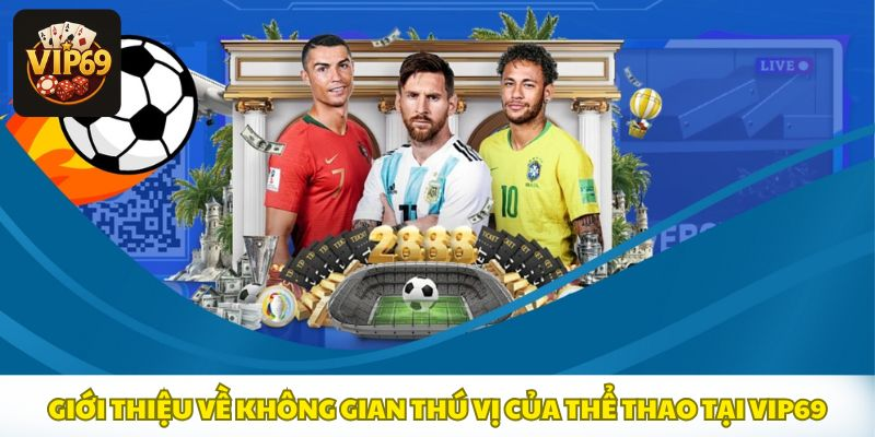 Giới thiệu về không gian thú vị của thể thao tại Vip69