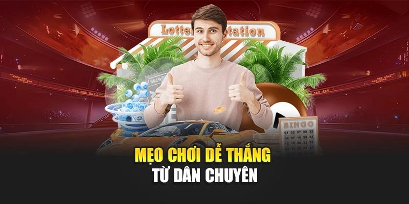 Mẹo chơi dễ thắng từ dân chuyên